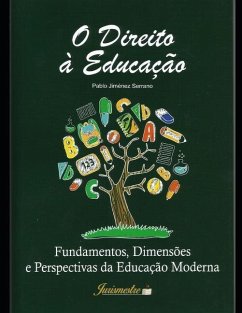O direito à educação: Fundamentos, dimensões e perspectivas da educação moderna - Jiménez Serrano, Pablo