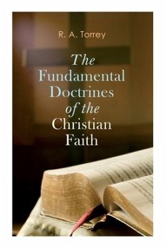 The Fundamental Doctrines of the Christian Faith - Torrey, R. A.