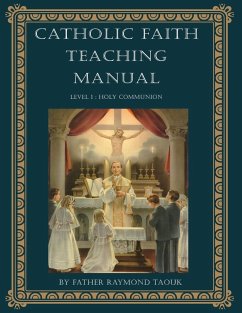 Catholic Faith Teaching Manual - Level 1 - Taouk, Father Raymond