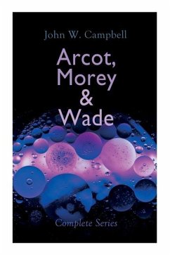 Arcot, Morey & Wade - Complete Series: The Black Star Passes, Islands of Space & Invaders from the Infinite - Campbell, John W.