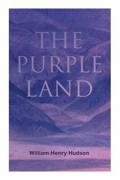 The Purple Land: Richard Lamb's Comic Adventures through Banda Oriental - Hudson, William Henry