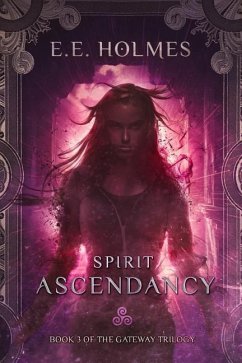 Spirit Ascendancy: Book 3 of The Gateway Trilogy - Holmes, E. E.