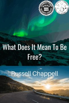 What Does It Mean To Be Free? (eBook, ePUB) - Chappell, Russell What Does It Mean To Be Free? (eBook, ePUB) - Chappell, Russell