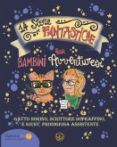 14 Storie Fantastiche per Bambini Avventurosi: di Gatto Dorino, Scrittore Sopraffino, e Giusy, Prodigiosa Assistente Ediz. Alta Leggibilità Easy Readi