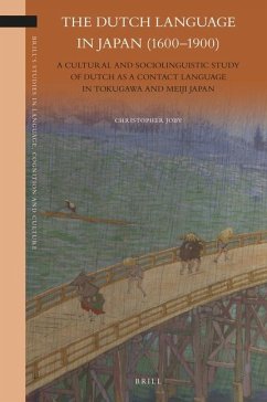 The Dutch Language in Japan (1600-1900): A Cultural and Sociolinguistic Study of Dutch as a Contact Language in Tokugawa and Meiji Japan - Joby, Christopher