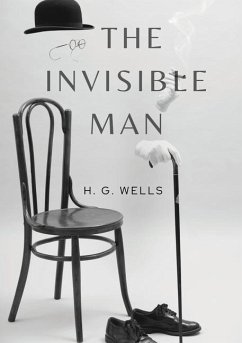 The Invisible Man: A science fiction novel by H. G. Wells about a scientist able to change a body's refractive index to that of air so th - Wells, H. G.