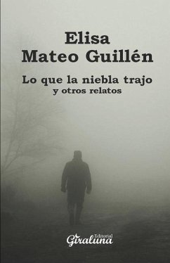 Lo que la niebla trajo y otros relatos - Mateo Guillen, Elisa