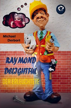 Raymond Delightful - Der Erleuchtete - Michael Derbort