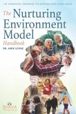 The Nurturing Environment Model Handbook: The Therapeutic Treatment For Working With Older Adults