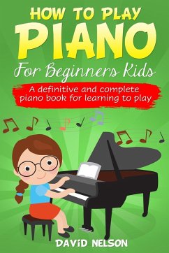 HOW TO PLAY PIANO FOR BEGINNERS KIDS - Nelson, David