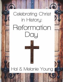 Celebrating Christ in History: Reformation Day - Young, Hal; Young, Melanie