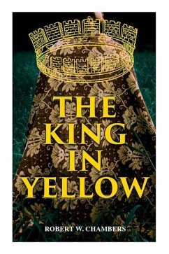 The King in Yellow: Weird & Supernatural Tales - Chambers, Robert W.