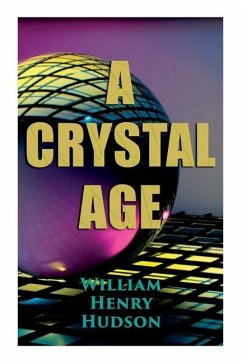 A Crystal Age: A Dystopia - Hudson, William Henry
