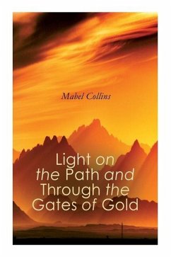 Light on the Path and Through the Gates of Gold: The Study of the Spiritual & Occult - Collins, Mabel