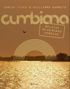 Cumbiana: Relatos de Un Mundo Perdido - Vives, Carlos; Barreto, Guillermo