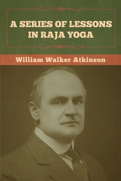 A Series of Lessons in Raja Yoga - Atkinson, William Walker