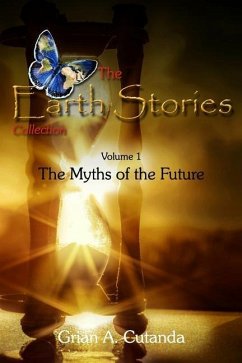 The Earth Stories Collection (Vol. 1): The Myths of the Future - Cutanda, Grian A.