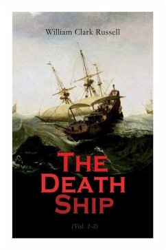 The Death Ship (Vol. 1-3): A Strange Story (Sea Adventure Novel) - Russell, William Clark