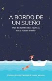 A Bordo de Un Sueño: Más de 30,000 millas náuticas hacia nuestro interior