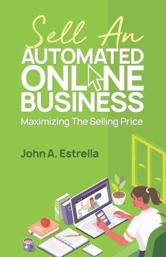 Sell an Automated Online Business: Maximizing the Selling Price - Estrella, John