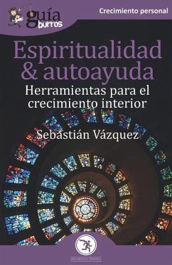 GuíaBurros Espiritualidad y autoayuda: Herramientas para el crecimiento interior - Vázquez, Sebastián