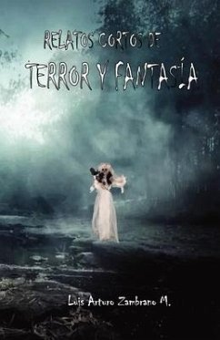 Relatos cortos de terror y fantasía - Zambrano Moreno, Luis Arturo