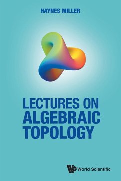 Lectures on Algebraic Topology - Miller, Haynes R (Massachusetts Inst Of Technology, Usa)