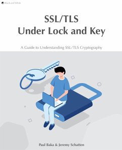 SSL/TLS Under Lock and Key - Baka, Paul; Schatten, Jeremy