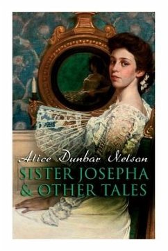 Sister Josepha & Other Tales - Nelson, Alice Dunbar