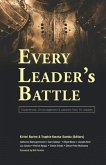Every Leader's Battle: Experiences, Encouragement & Lessons from 10 Leaders