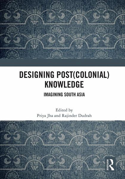 Designing (Post)Colonial Knowledge (eBook, PDF) Designing (Post)Colonial Knowledge (eBook, PDF)