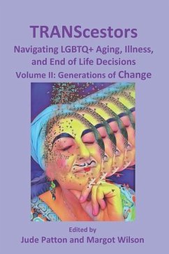 TRANScestors: Navigating LGBTQ+ Aging, Illness, and End of Life Decisions: Generations of Change - Patton, Jude