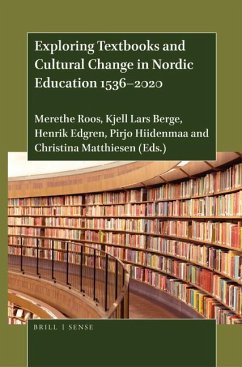 Exploring Textbooks and Cultural Change in Nordic Education 1536-2020 - Roos, Merethe; Berge, Kjell Lars; Edgren, Henrik; Hiidenmaa, Pirjo; Matthiesen, Christina