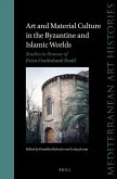 Art and Material Culture in the Byzantine and Islamic Worlds: Studies in Honour of Erica Cruikshank Dodd