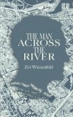 The Man Across the River: The incredible story of one man's will to survive the Holocaust