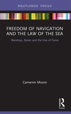 Freedom of Navigation and the Law of the Sea (eBook, PDF) - Moore, Cameron
