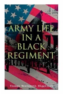 Army Life in a Black Regiment - Higginson, Thomas Wentworth