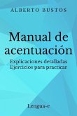 Manual de acentuación: Explicaciones detalladas. Ejercicios para practicar