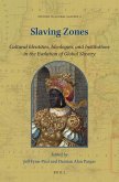 Slaving Zones: Cultural Identities, Ideologies, and Institutions in the Evolution of Global Slavery