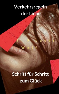 Verkehrsregeln der Liebe - Wolf, J. R Lucas