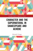 Character and the Supernatural in Shakespeare and Achebe (eBook, ePUB)