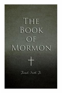 The Book of Mormon: Written by the Hand of Mormon, Upon Plates Taken from the Plates of Nephi - Smith, Joseph