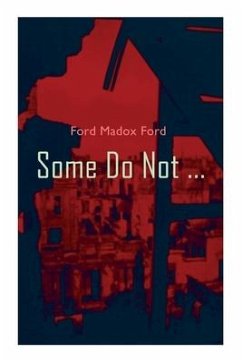 Some Do Not ...: World War I Novel (Parade's End, Volume I) - Ford, Ford Madox