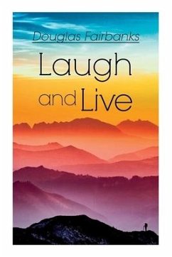 Laugh and Live: Self-Help Guide to a Joyful Life - Fairbanks, Douglas