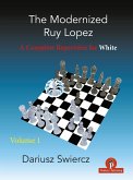 The Modernized Ruy Lopez - Volume 1: A Complete Repertoire for White