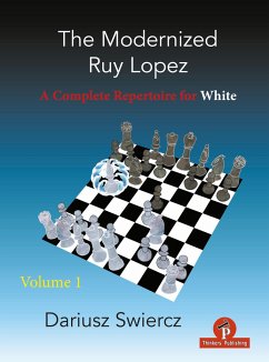 The Modernized Ruy Lopez - Volume 1: A Complete Repertoire for White - Swiercz