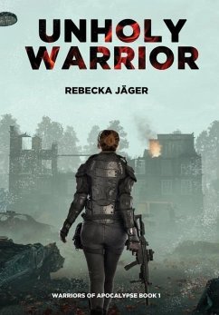 Unholy Warrior: Post-apocalyptic Spy Thriller - Jäger, Rebecka