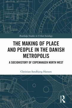 The Making of Place and People in the Danish Metropolis (eBook, PDF) - Hansen, Christian Sandbjerg