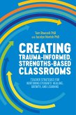 Creating Trauma-Informed, Strengths-Based Classrooms (eBook, ePUB)