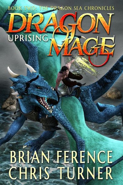 Dragon Mage: Uprising (Dragon Sea Chronicles, #2) (eBook, ePUB) Dragon Mage: Uprising (Dragon Sea Chronicles, #2) (eBook, ePUB)